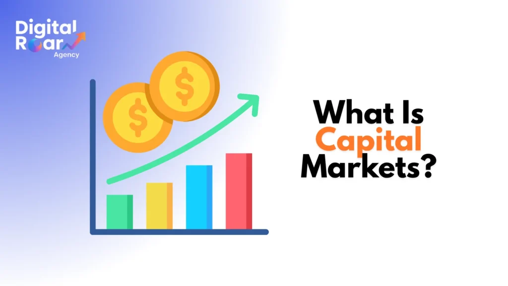 What Is Capital Markets?