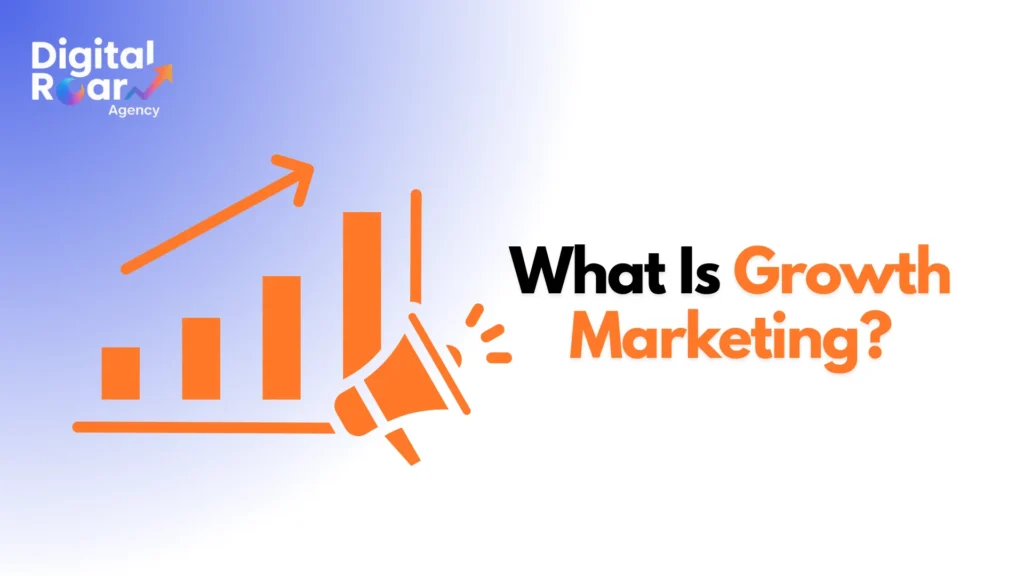 What Is Growth Marketing?