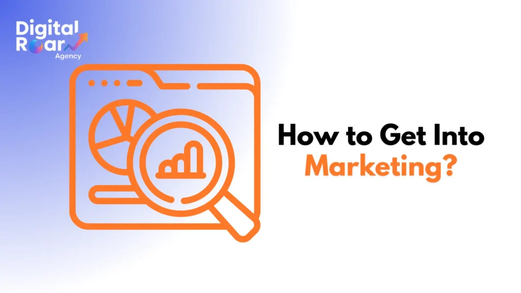 How to Get Into Marketing?